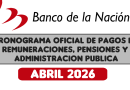 CRONOGRAMA DE PAGOS Banco de la Nación (ABRIL 2026) Pago de Remuneraciones – Pensiones – Administración Pública