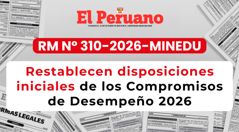 MINEDU deja sin efecto la R.M. N.° 253-2026 y restablecen las disposiciones iniciales de los Compromisos de Desempeño 2026