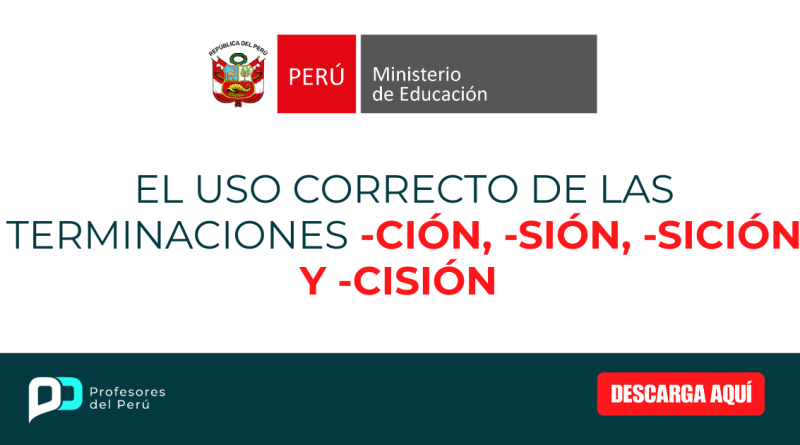 El uso correcto de las terminaciones -ción, -sión, -sición y -cisión – MINEDU