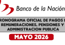 CRONOGRAMA DE PAGOS Banco de la Nación (MAYO 2026) Pago de Remuneraciones – Pensiones – Administración Pública