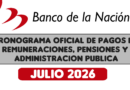 CRONOGRAMA DE PAGOS Banco de la Nación (JULIO 2026) Pago de Remuneraciones – Pensiones – Administración Pública