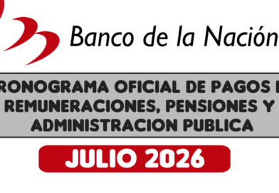 CRONOGRAMA DE PAGOS Banco de la Nación (JULIO 2026) Pago de Remuneraciones – Pensiones – Administración Pública
