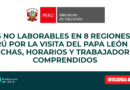 Días no laborables en 8 regiones del Perú por la visita del papa León XIV: fechas, horarios y trabajadores comprendidos