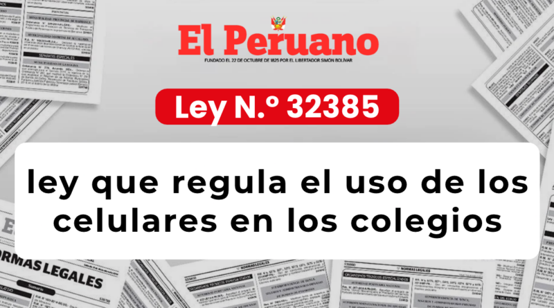 Ley N.º 32385: ¿Qué debemos saber sobre la ley que regula el uso de los celulares en los colegios?